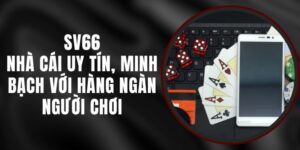 SV66 - Nhà Cái Uy Tín, Minh Bạch Với Hàng Ngàn Người Chơi